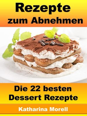 cover image of Rezepte zum Abnehmen--Die 22 besten Dessert Rezepte